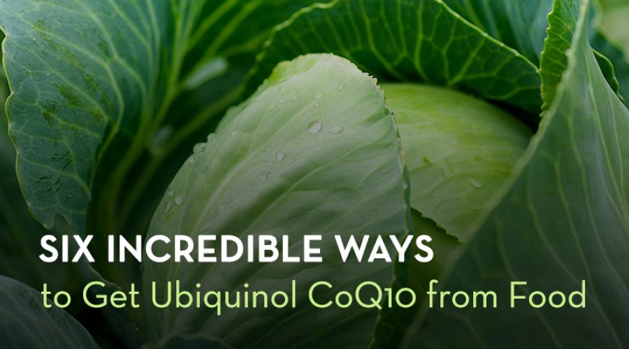 Six Incredible Ways to Get Ubiquinol CoQ10 from Food