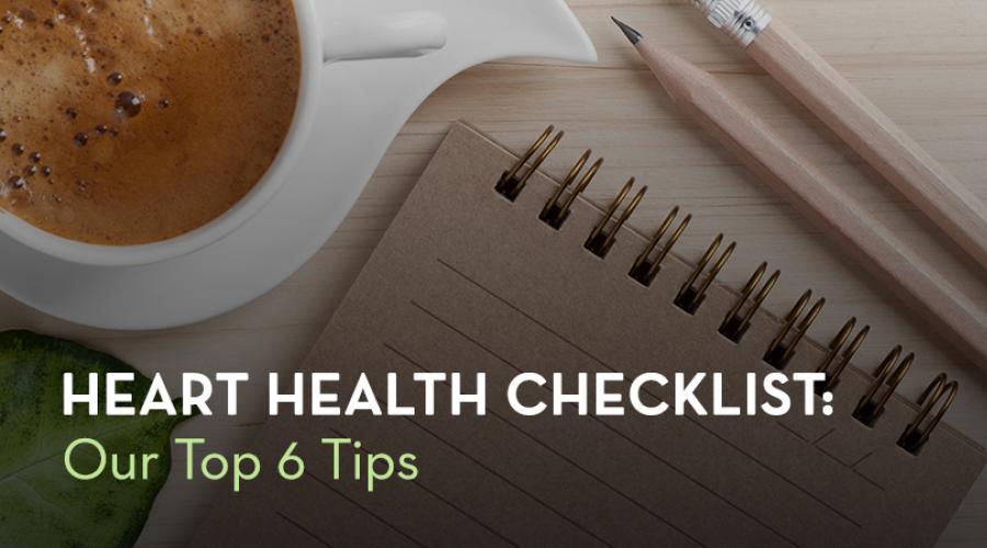 Heart Health Checklist: Our Top 6 Tips 