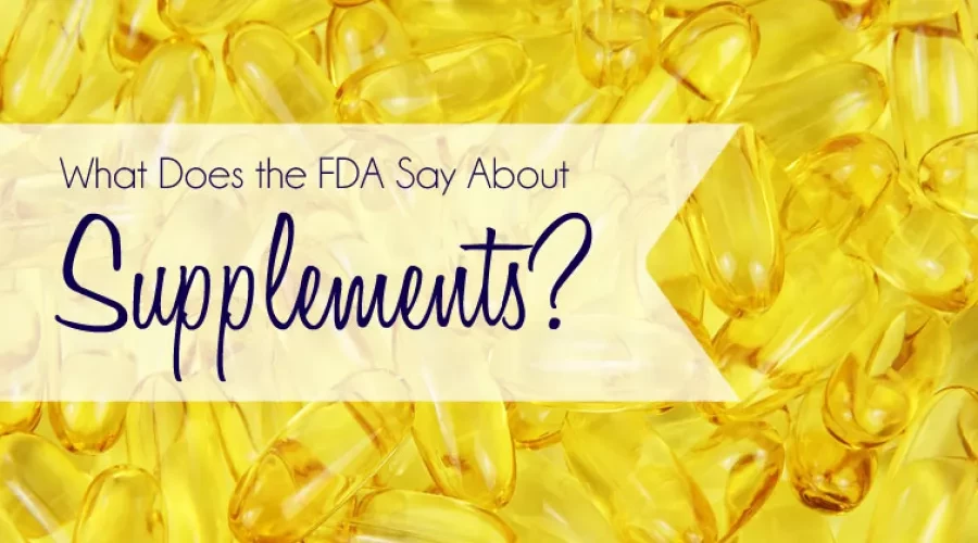What Does the FDA Have to Say About Supplements?
