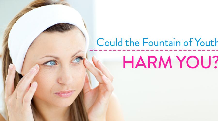 Could the Fountain of Youth Harm You?
