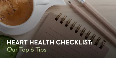 Heart Health Checklist: Our Top 6 Tips 