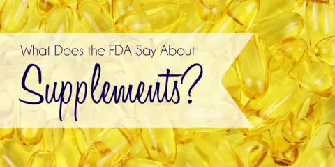 What Does the FDA Have to Say About Supplements?