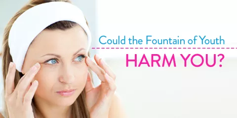Could the Fountain of Youth Harm You?