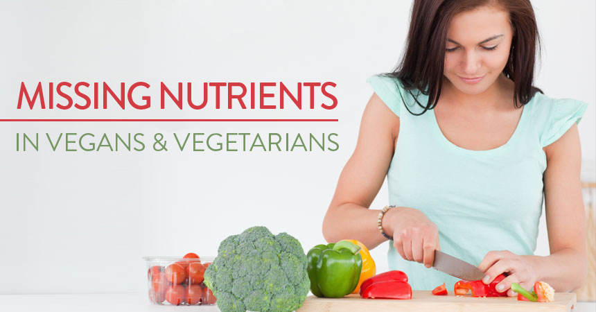 What Nutrients Are Vegans and Vegetarians Missing?